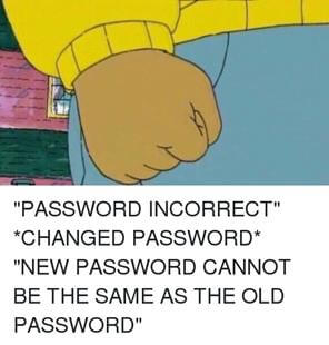 Image result for meme password password cannot be previous password